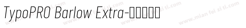 TypoPRO Barlow Extra字体转换